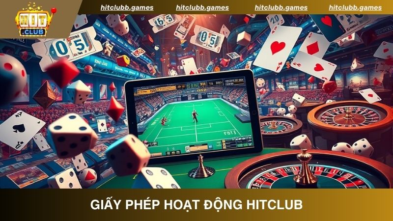 Giấy phép hoạt động và vai trò quan trọng của nó đối với HitClub