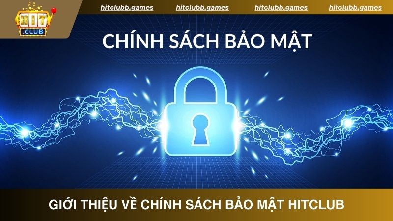 Chính sách bảo mật HitClub với dữ liệu cá nhân của khách hàng