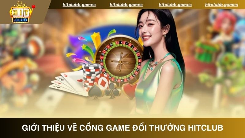 Sơ lược về cổng game uy tín Hitclub