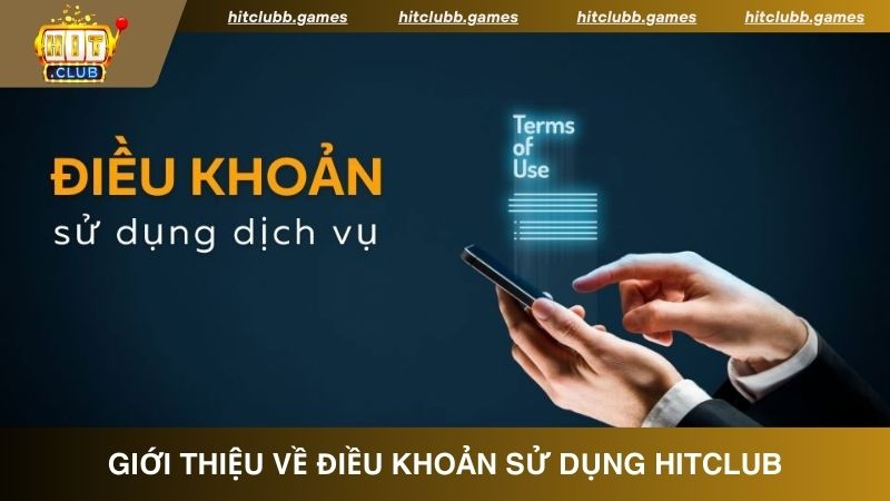 Điều khoản sử dụng HitClub là quy định chung dành cho mọi game thủ