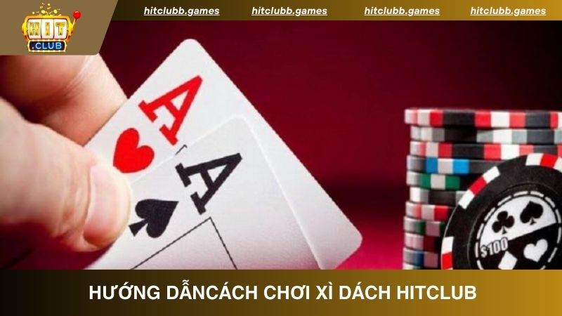 Các quy tắc của game bài Xì Dách HitClub