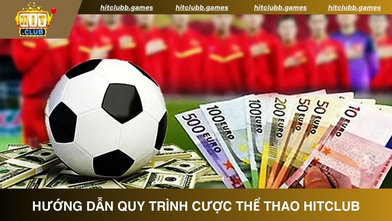 Hướng dẫn quy trình đặt cược thể thao HitClub mới nhất 2026