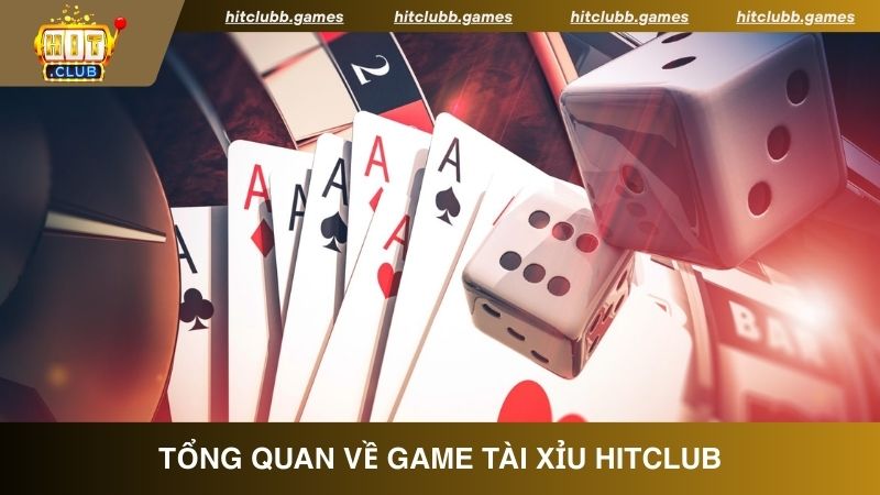 Tổng quan về game Tài Xỉu HitClub 