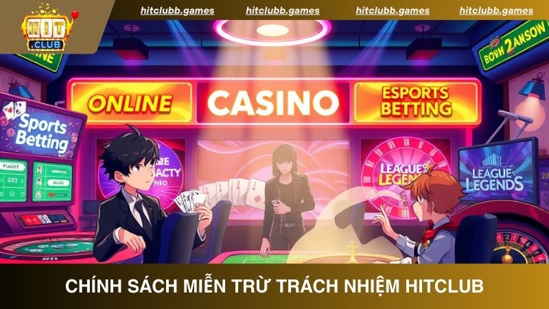 Giới thiệu chính sách miễn trừ trách nhiệm HitClub